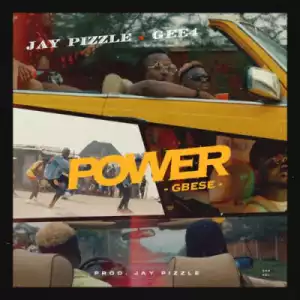 Jay Pizzle - Power (Gbese) ft GEE 4
